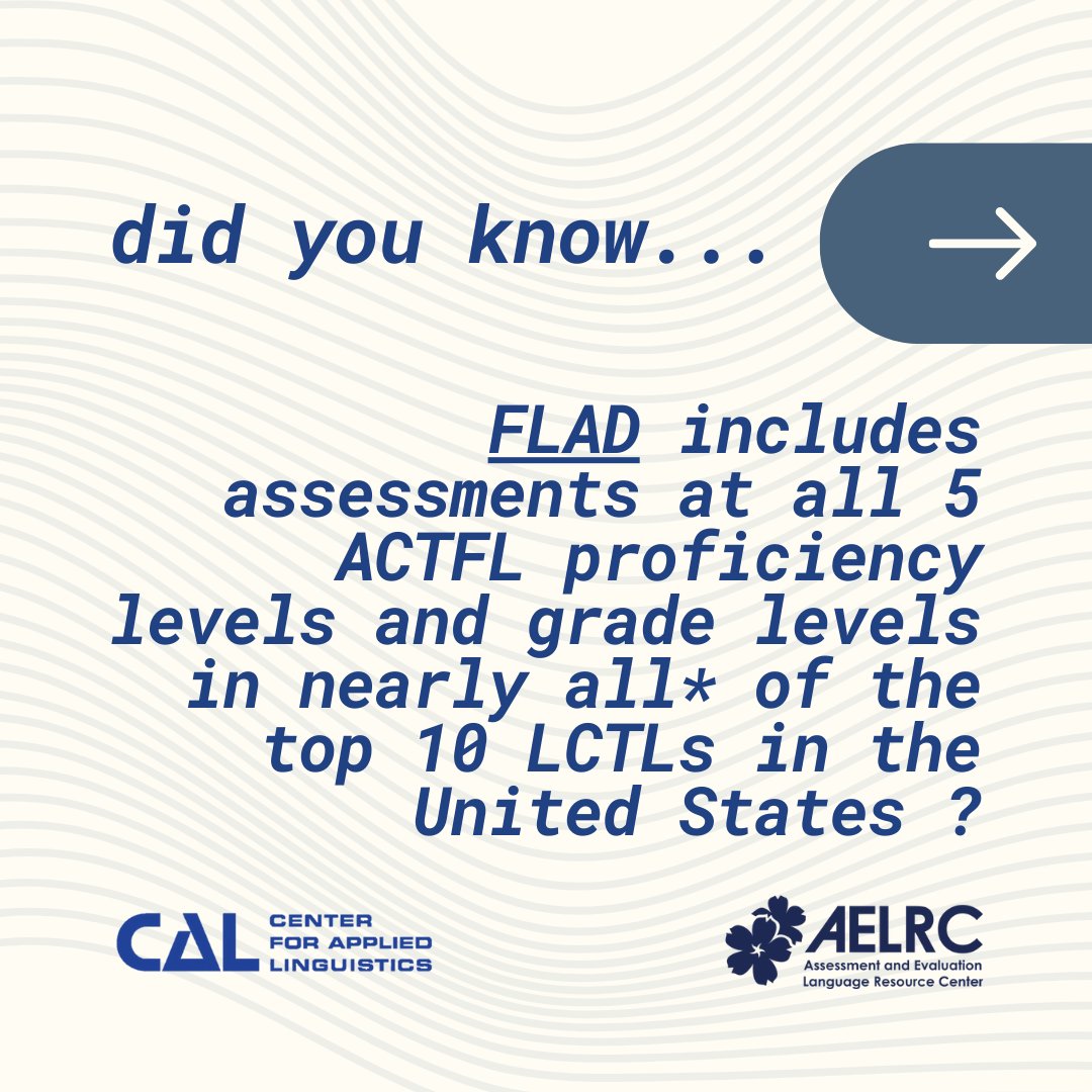 The AELRC supports the CAL's Foreign Language Assessment Directory (FLAD). During the summer of 2023, AELRC interns at CAL updated the FLAD with a focus on including assessments for less commonly taught languages. cal.org/flad