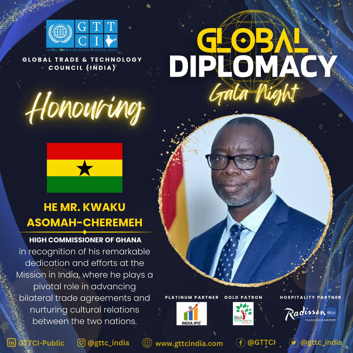 🌟 Honouring H.E. Mr. Kwaku Asomah-Cheremeh 🇬🇭, High Commissioner of Ghana, at GTTCI's Global Diplomacy Gala Night❗

Celebrating his outstanding contributions to strengthening 🇮🇳India-🇬🇭Ghana relations. 🤝🌐

#DiplomacyMatters #GTTCIEvents #HonoringExcellence #CulturalRelations