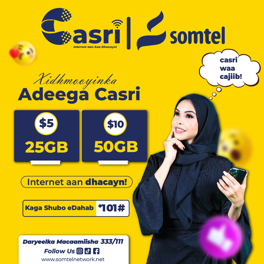 CASRI
Ku Shubo $ 5 oo hel 25 GB oo internet ah markii hore waxay ahayd 18.5 GB sidoo kale ku shubo $10 oo hel 50 GB oo ah Internet aan dhacayn.

Macmiil Hada kaga shubo *101# dooro xidhmada Casri.

#Somtel #eDahab #Casri #Unlimited #HighSpeed #Data #4G