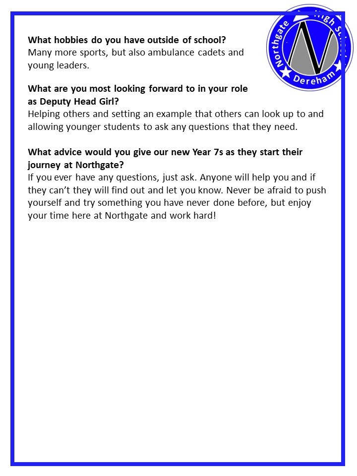 Our penultimate Year 11 Leadership Team profile comes from Deputy Head Girl, Abi. Thank you to Abi for taking the time to answer these questions. It has been really interesting finding out more about each member of the team. #NorthgateWay #DeputyHeadboy #gettingtoknowyou #proud