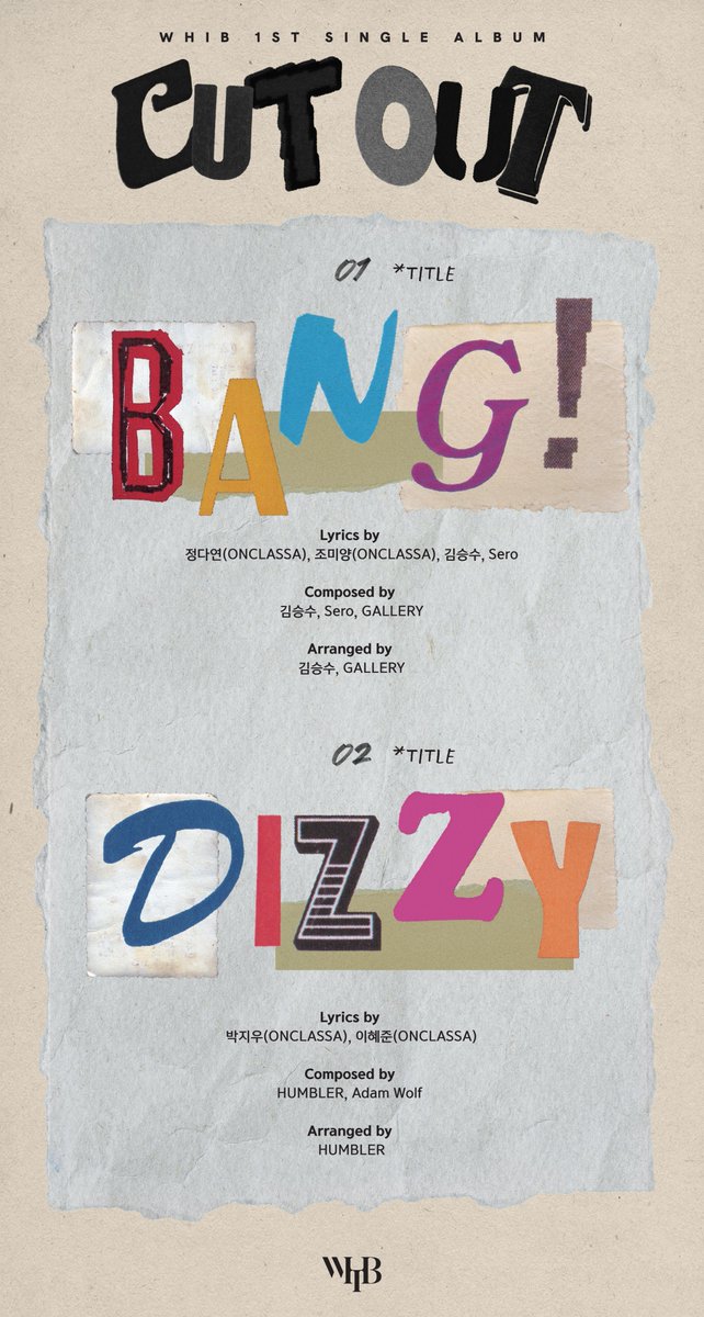 WHIB 1st Single Album 
[Cut-Out] Track List

🎧 2023.11.08 6PM (KST)

#WHIB #휘브
#Cut_Out #컷아웃
#BANG #DIZZY