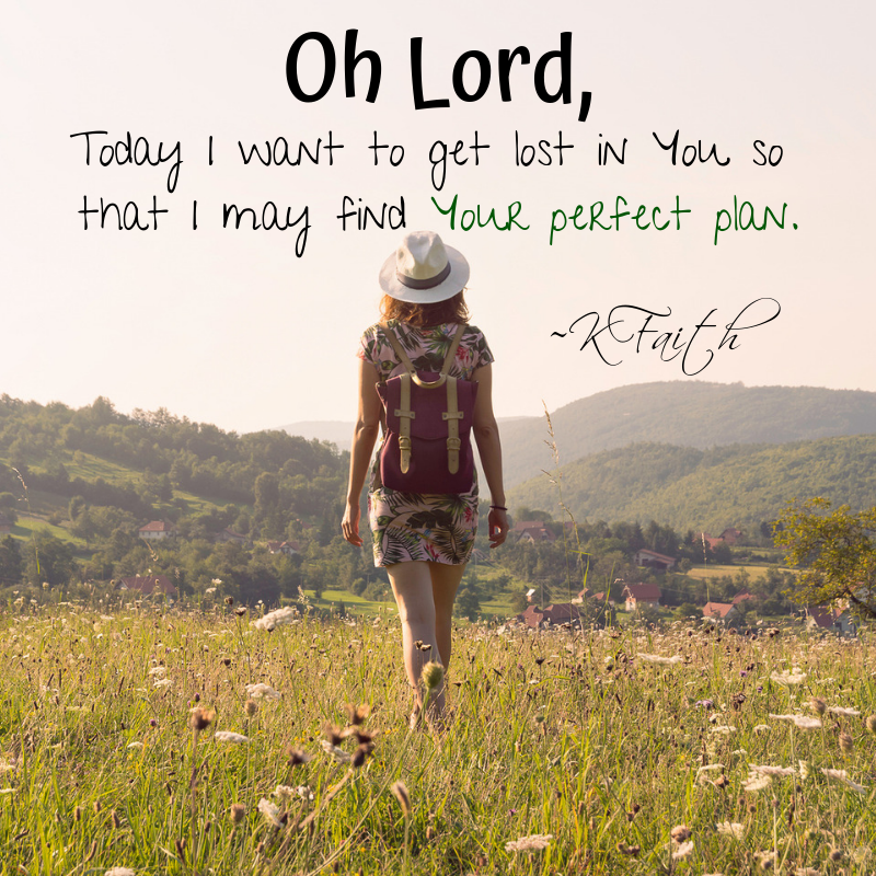 GoFaithstrong's tweet image. Oh Lord, today I want to get lost in You so that I may find Your perfect plan. ~KFaith #dailyprayers
