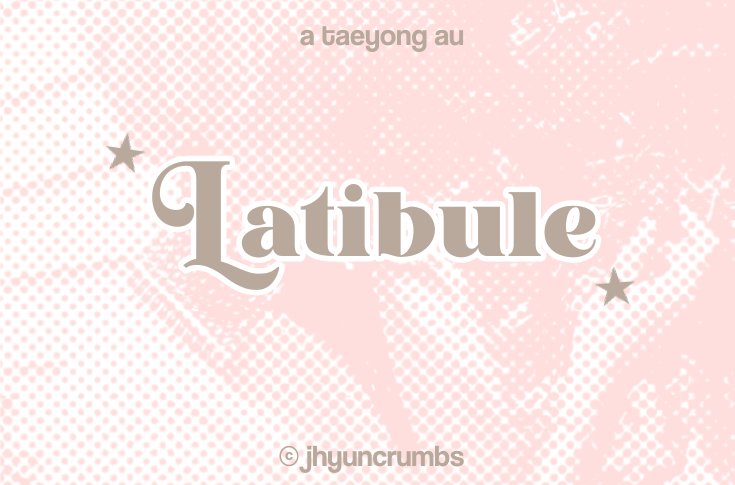 latibule ; 
a hiding place, a place of safety and comfort

a taeyong modern royal au