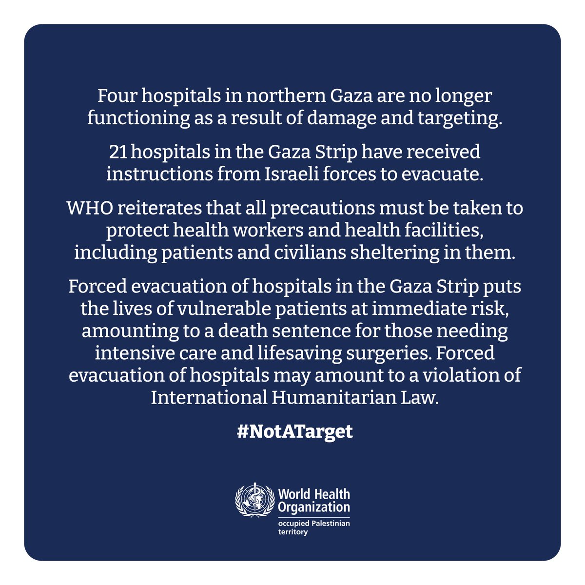 4 hospitals in northern Gaza are no longer functioning as a result of damage and targeting.

21 hospitals in the Gaza Strip have received instructions from Israeli forces to evacuate.

Forced evacuation of hospitals may amount to a violation of International Humanitarian Law.