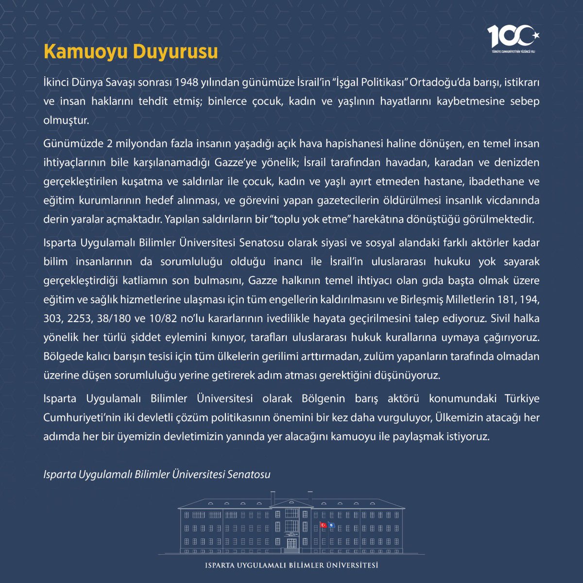 Bilim camiası olarak dünya barışına katkı vermek adına İsrail’in yapmaya devam ettiği katliamı meşru müdafaa olarak görmüyor, Kudüs’ün Filistin’in başkenti olduğu iki devletli çözümü destekliyoruz…