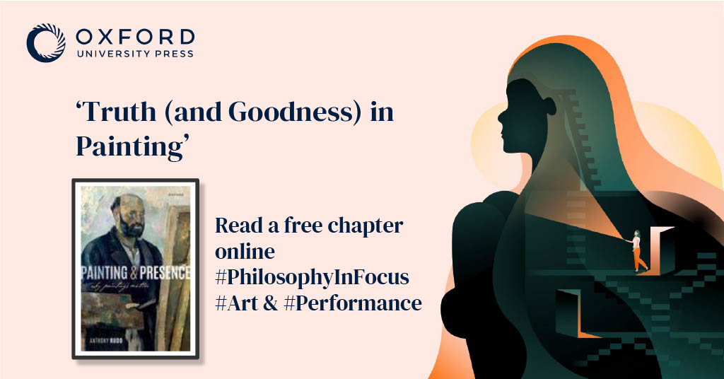 ‘Truth (and Goodness) in Painting’ explores the philosophical tradition, from Neoplatonism to Hegel, which has held that painting can convey philosophical significant truth. Read here for free while we focus on #art and #performance: oxford.ly/3ZVTqhr