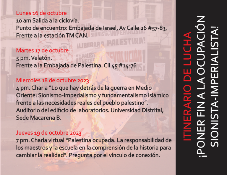 ComRevCo's tweet image. Un reto: Alzar nuestra voz para que el mundo sepa que no permitiremos el exterminio del pueblo Palestino.
Discute, participa, difunde, organizate.
Actividades del 16 al 19 de octubre en Bogotá, Colombia.
