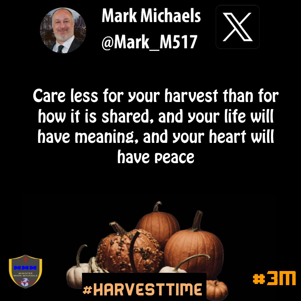Care less for your harvest than for how it is shared, and your life will have meaning, and your heart will have peace
#HarvestTime #3M #seedtimeharvest #kingdomliving #reapwhatyousow #harvestsow #inseason #kingdomminset #godswill #marriagegoals #values #husbandready #trustjesus