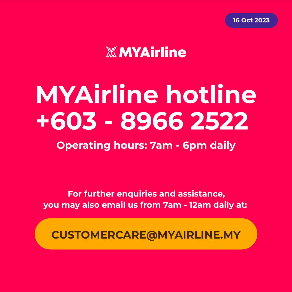 MYAirline Hotline is Now Open!
Dear valued customer,
If you have been affected by the recent suspension, please call our hotline at +603-8966 2522. 
Our customer care agents are available to assist you daily from 7am to 6pm.
 Regards,
MYAirline