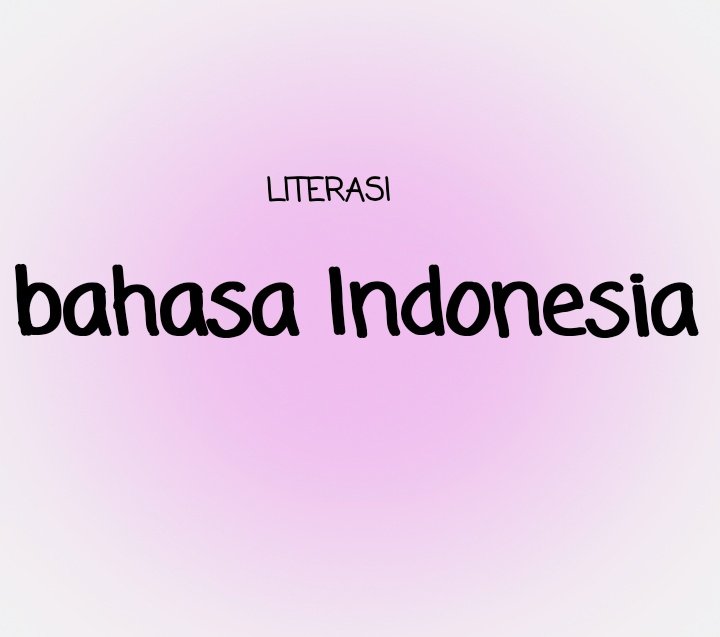 Fuckfisica's tweet photo. ✨ pembahasan literasi bahasa Indonesia inten https://t.co/XK6SHFdvRi