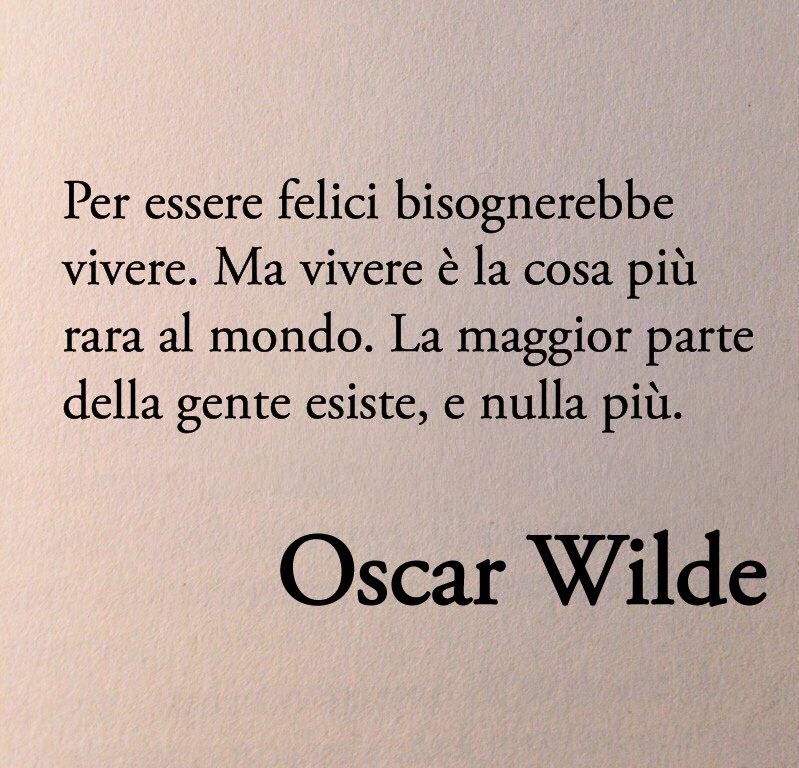 Poesiaitalia's tweet photo. 169 anni fa nasceva Oscar Wilde. 

Per essere felici bisognerebbe vivere. Ma vivere è la cosa più rara al mondo. La maggior parte della gente esiste, e nulla più. https://t.co/rK4q2INB8u