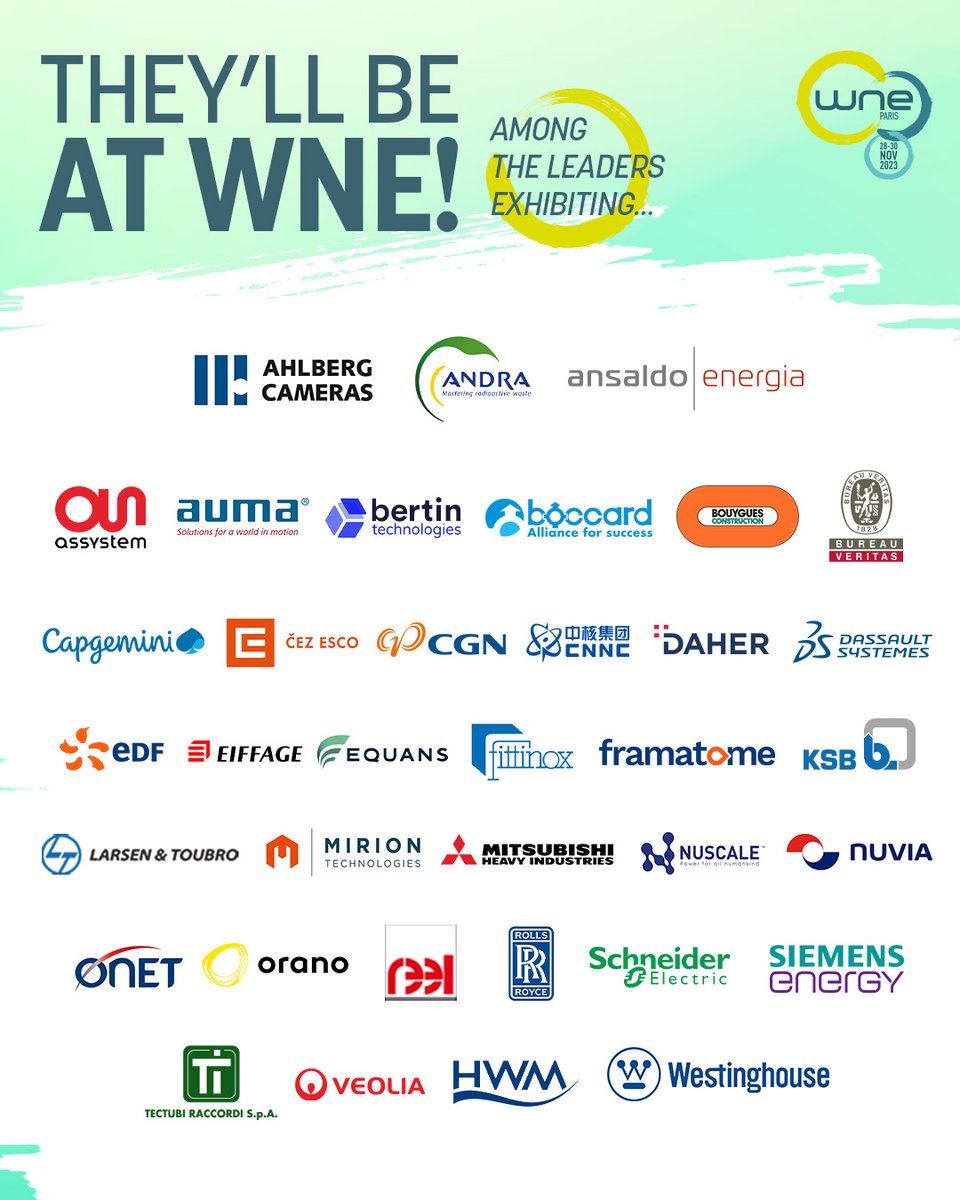 Exhibition_WNE's tweet photo. ✔️#WNE2023 will be bringing together the key players in the civil nuclear industry. At the program, networking, business and innovations! Among the leaders you should meet:  
- Ahlberg Cameras
- @Andra_France 
- @AnsaldoEnergia 
- @Assystem 
- AUMA 
- @BertinTechnolog 
- @Boccard_ 
- @Bouygues_C 
- @BureauVeritasFr 
- @Capgemini 
- @SkupinaCEZ 
- @china_nuclear 
- CNNC
- @DAHER_official
- @Dassault3DS
- @EDFofficiel 
- @eiffage 
- @Equans_Official 
- Fittinox
- @Framatome_ 
- @KSBcompany 
- @larsentoubro 
- @MirionHQ 
- @MHI_Group 
- @NuScale_Power 
- @NuviaUK 
- Onet 
- @Oranogroup 
- Reel
- @RollsRoyce 
- @SchneiderElec 
- @Siemens_Energy 
- Tectubi Raccordi
- @Veolia 
- HWM
- @WECNuclear

Pick up now your badge 👉 https://t.co/qPrqrhkkWX