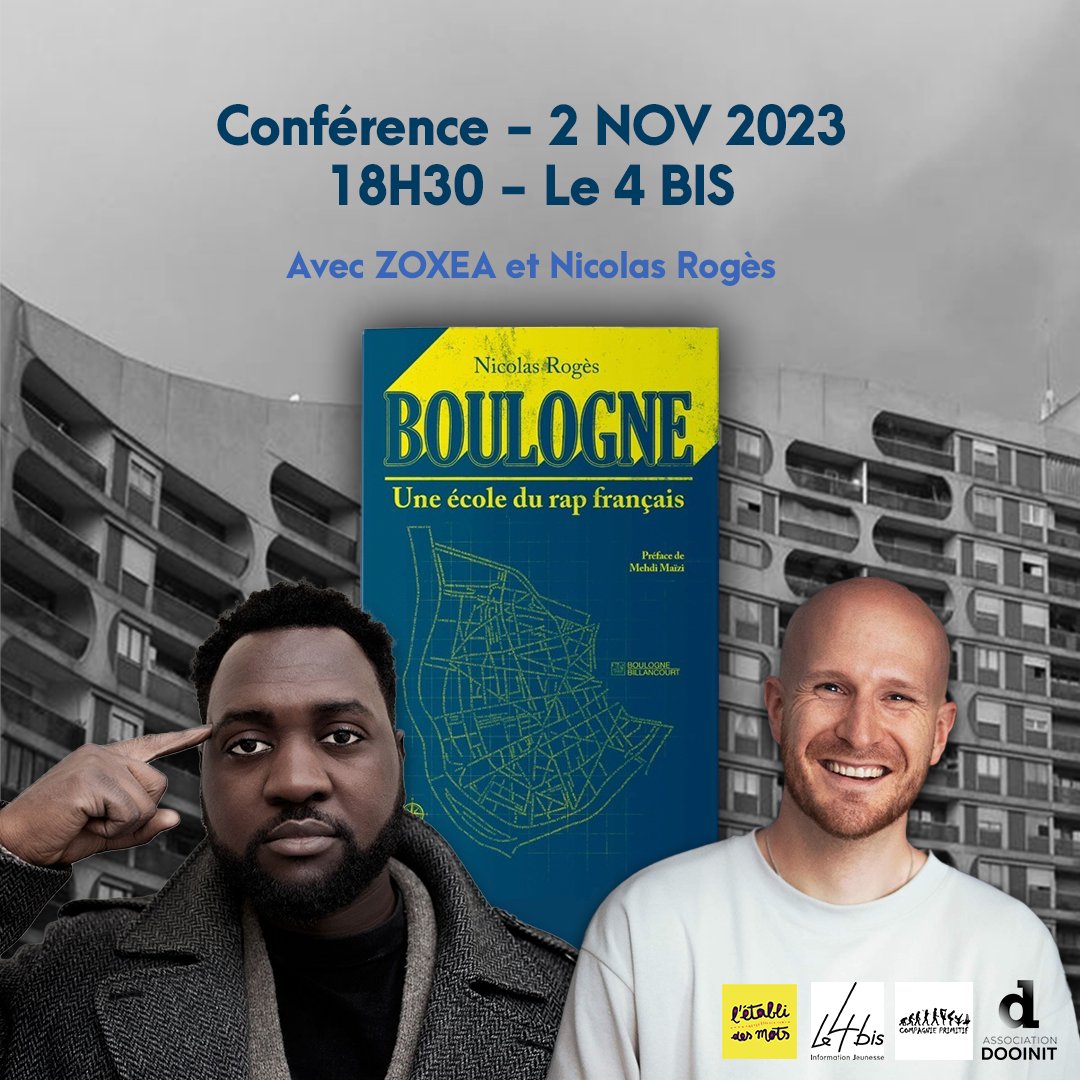 Retrouvez ZOXEA et Nicolas Rogès, le 2 novembre à partir de 18h30 au 4 bis pour une conférence autour du livre « Boulogne, Une école du rap français » de Nicolas Rogès. Pour l’occasion ils aborderont leurs différentes expériences et relations à Boulogne-Billancourt.