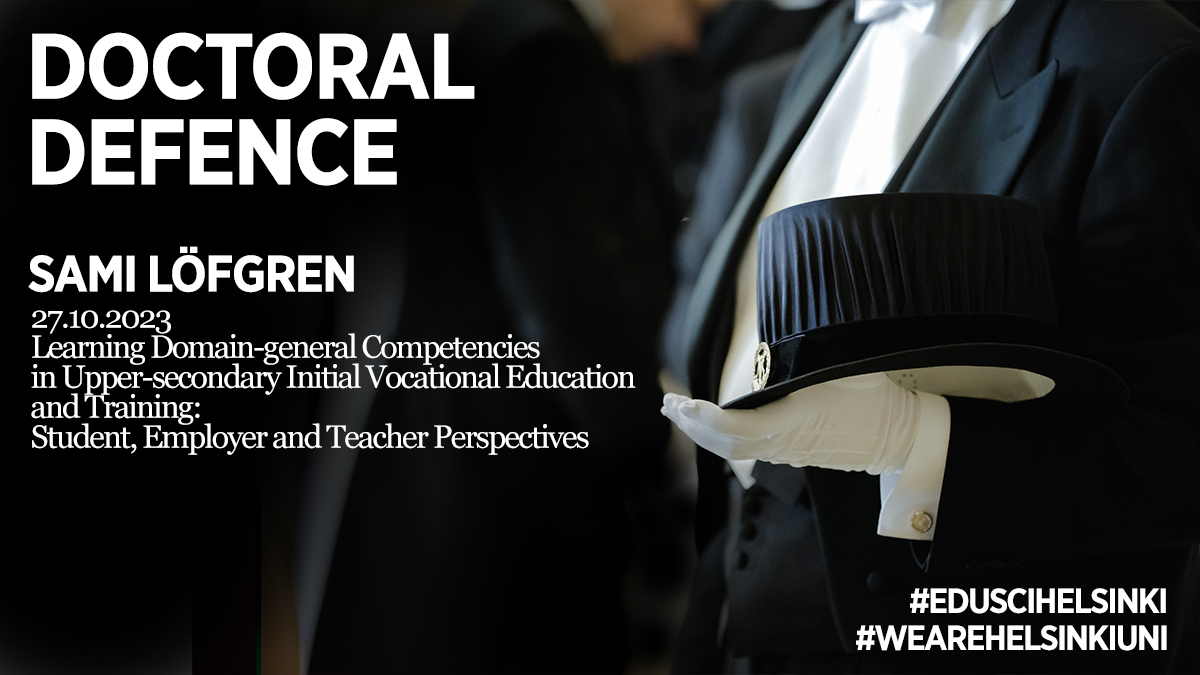 Sami Löfgren will defend the doctoral dissertation entitled "Learning domain-general competencies in upper-secondary initial vocational education and training" in the Faculty of Educational Sciences on 27 October 2023 at 12:00. 
<a href="/helsinkiuni/">University of Helsinki</a>
#HelsinkiEdu
helsinginyliopisto.etapahtuma.fi/Kalenteri/Engl…