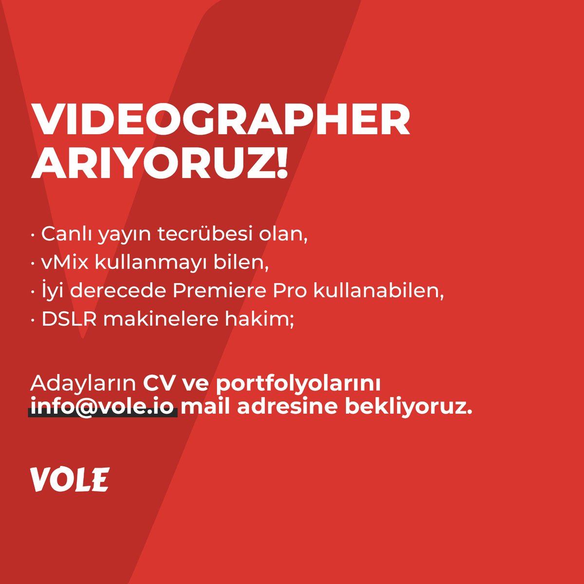 📢 Videographer arıyoruz!

📌 Canlı yayın tecrübesi olan,
📌 vMix kullanmayı bilen,
📌İyi derecede Premiere Pro kullanabilen,
📌DSLR makinelere hakim;

🗒 adayların CV ve portfolyolarını info@vole.io mail adresine bekliyoruz.