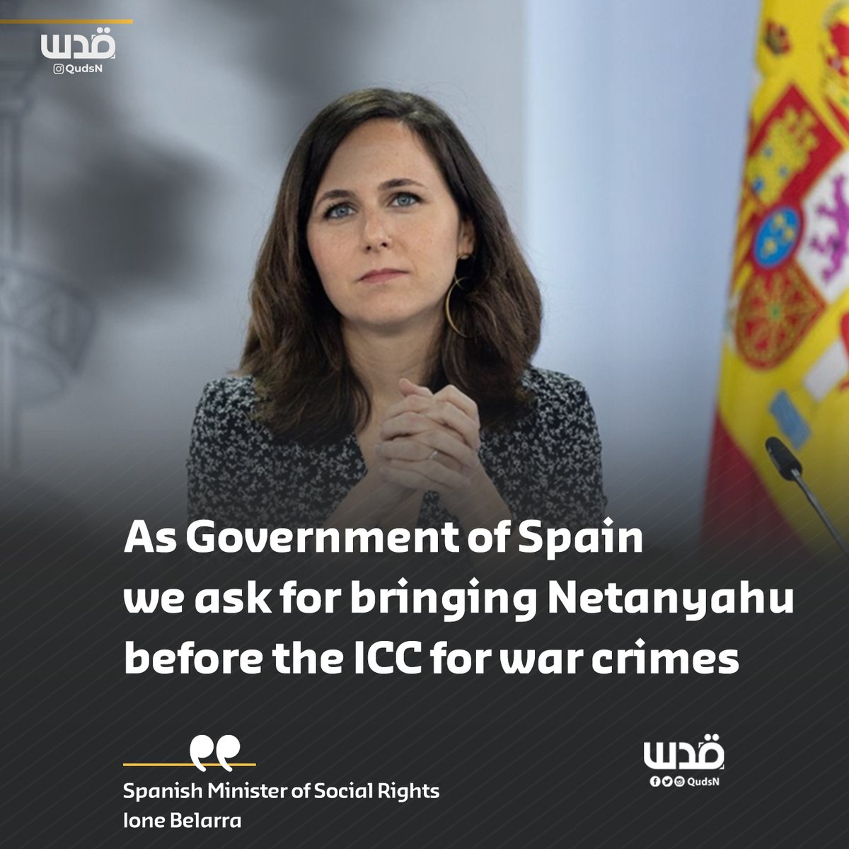 QudsNen's tweet photo. Spanish Minister of Social Rights: "As the Government of Spain, we ask for Benjamin Netanyahu to be brought before the International Criminal Court for war crimes." https://t.co/6GVAvHmvNx
