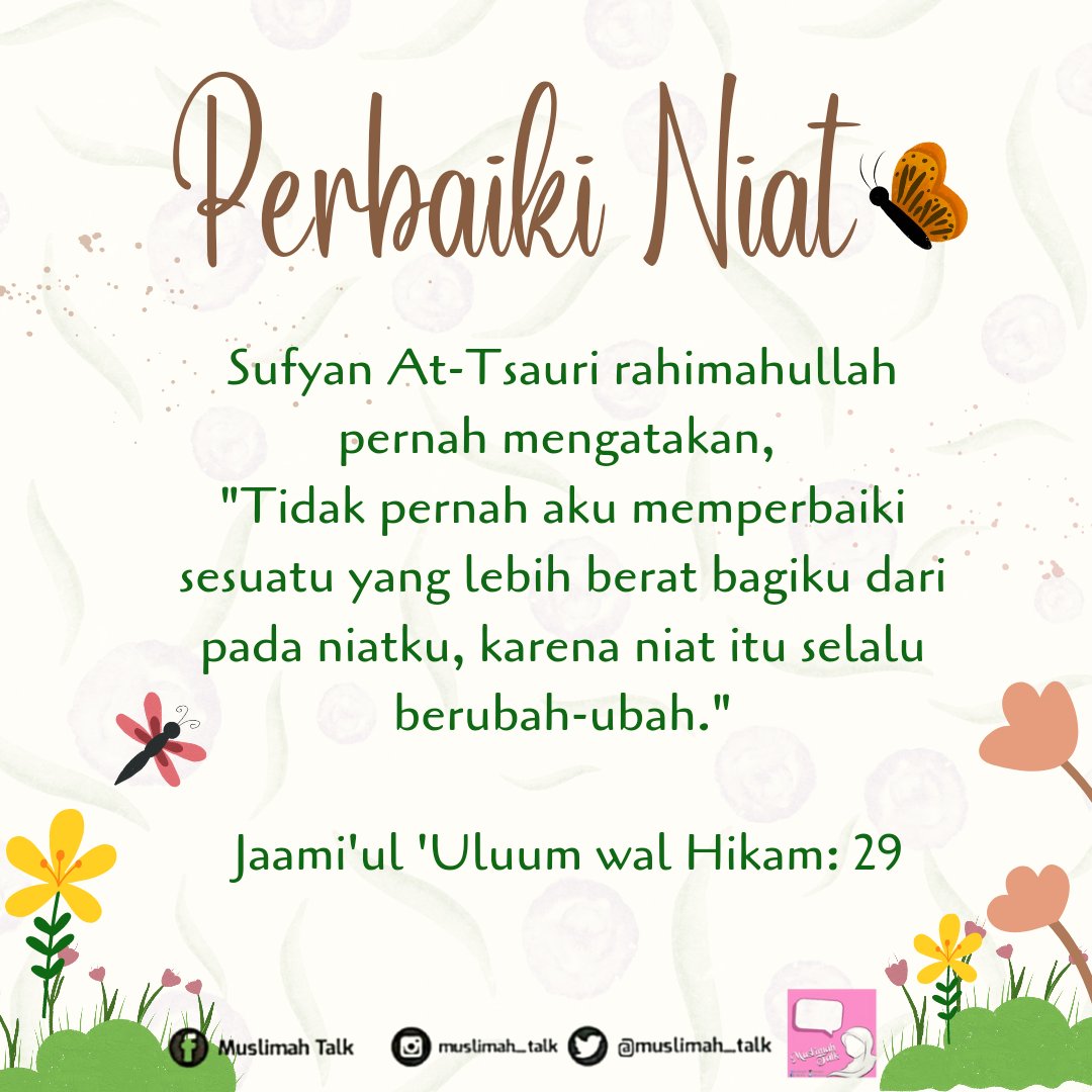 Sufyan At-Tsauri rahimahullah pernah mengatakan, 
"Tidak pernah aku memperbaiki sesuatu yang lebih berat bagiku dari pada niatku, karena niat itu selalu berubah-ubah."

📚 Jaami'ul 'Uluum wal Hikam: 29