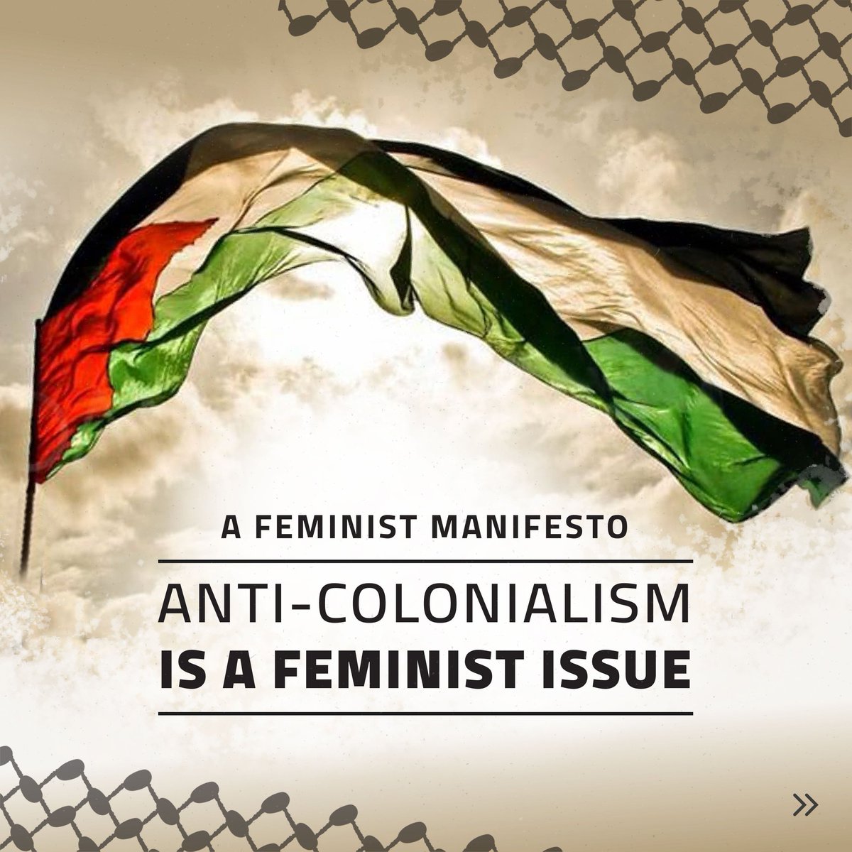 We, the undersigned feminist groups and institutions, express our solidarity with Palestinian resistance in all its forms and stand firmly against injustice and colonization.