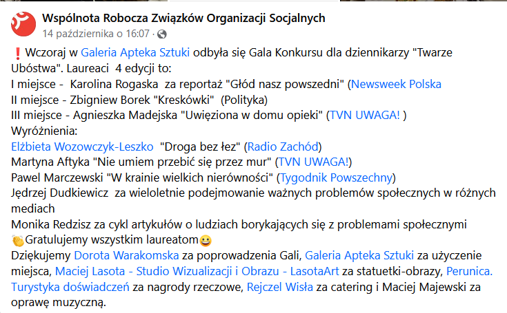 Konkurs "Twarze Ubóstwa" laureaci:
I -  Karolina Rogaska  za reportaż "Głód nasz powszedni" (Newsweek Polska) <a href="/KRogaska/">Karolina Rogaska</a>  
II - Zbigniew Borek "Kreskówki"  (Polityka) <a href="/ZbigniewBorek1/">Zbigniew Borek</a>
III - Agnieszka Madejska "Uwięziona w domu opieki" (TVN UWAGA! ) <a href="/inukinuta/">Agnieszka Madejska</a>
I pięć wyróżnień...