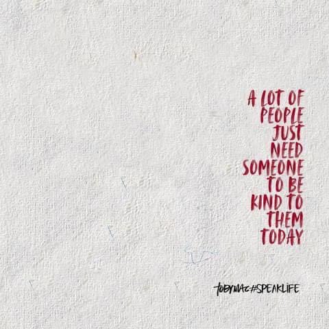 Be that person.