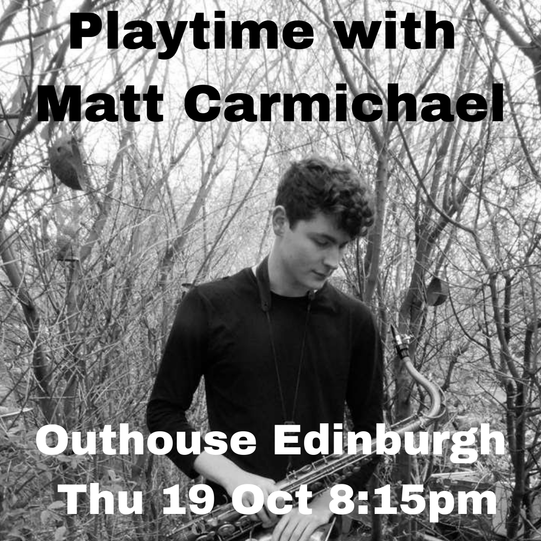 This Thursday in Edinburgh: young saxophonist Matt Carmichael joins the Playtime house quartet in the Outhouse loft in Broughton Street Lane at 8:15pm #Jazz #EDINBURGH