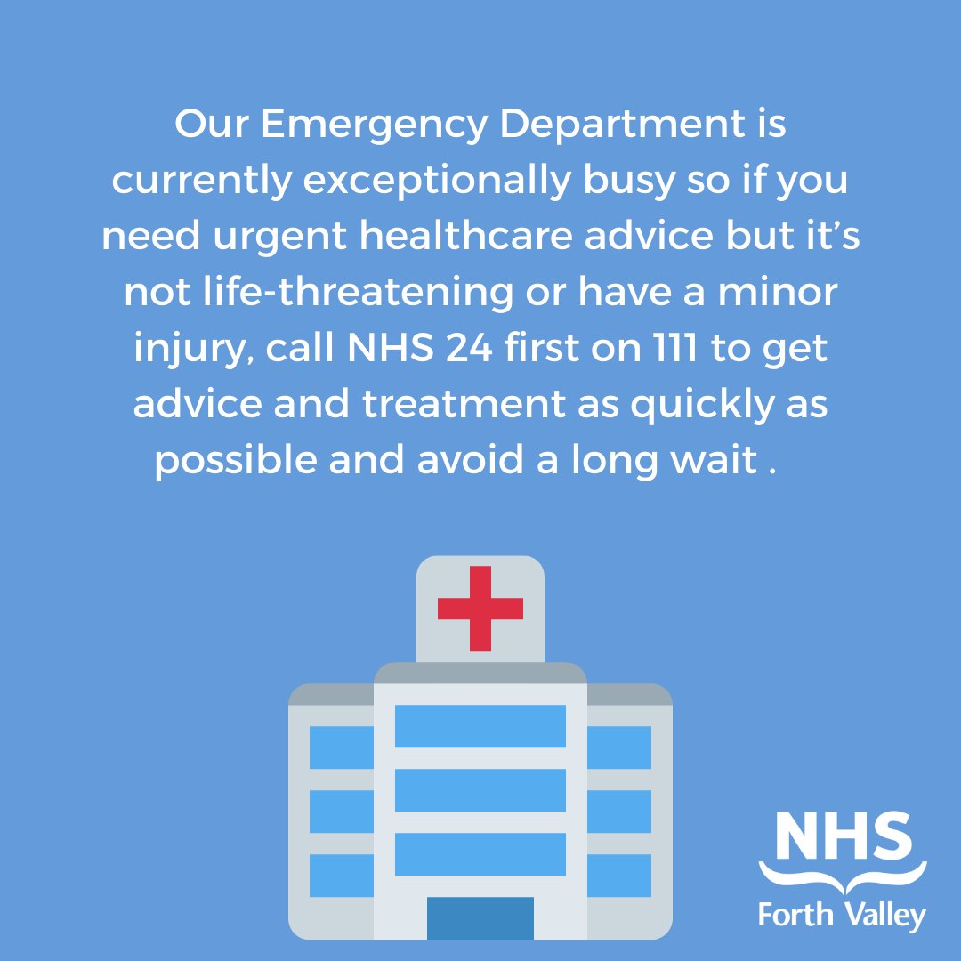 Our Emergency Department is currently exceptionally busy so - if it's not something life-threatening call NHS 24 first on 111 to get the advice and treatment you need as quickly as possible @StirlingCouncil @falkirkcouncil @ClacksCouncil @FalkirkHSCP @cshscp