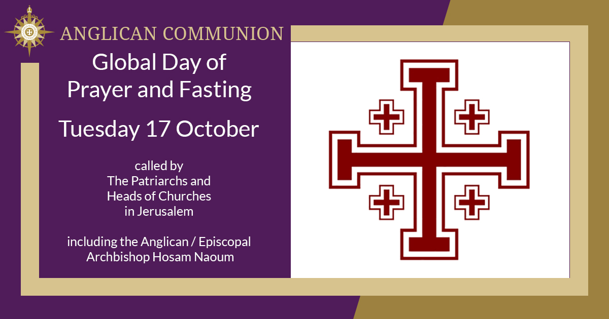 Bishop Rob urgently invites you to join a Day of Prayer and Fasting tomorrow, Tuesday, October 17, called for by the Christian leaders in the Holy Land including our friend, the Anglican and Episcopal Archbishop of Jerusalem, the Most Reverent Hosam Naoum.