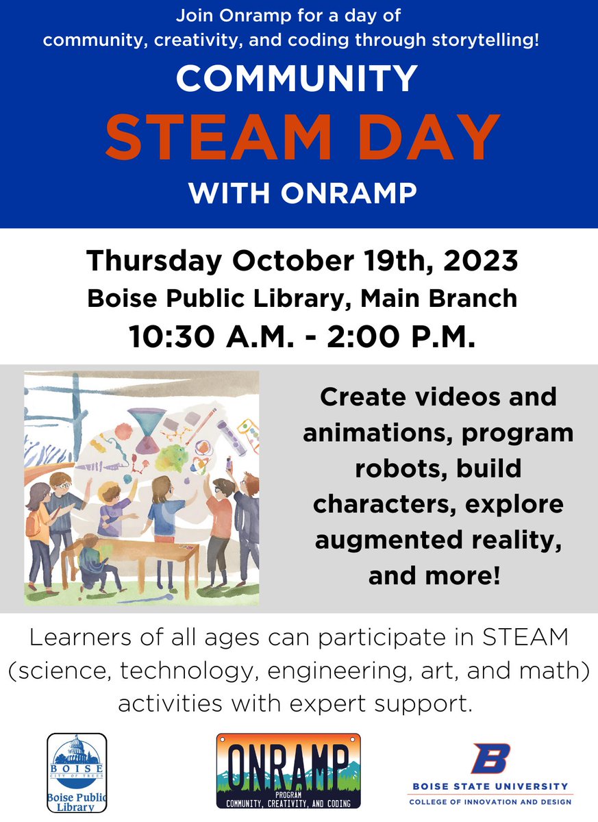 Onramp, in conjunction with Boise Public Library and other local STEAM partners, will be available to offer:
🎥Create videos and animations, 
🤖program robots, 
👻explore augmented reality and more!
 Open to learners of all ages
Boise Public Library 715 S. Capitol Blvd 🔬📲🕋🎨