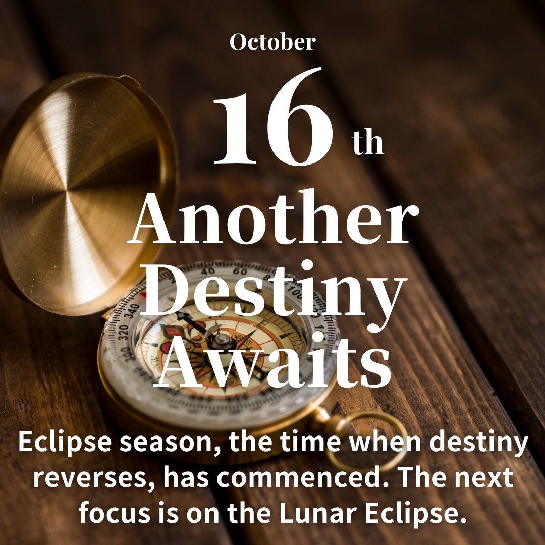 October 16, Monday
.
The annular Solar Eclipse on the 14th marks the beginning of the Eclipse season, a period of potential sudden changes in destiny. This tense and unpredictable month peaks with the Lunar Eclipse on October 28 and lasts until the New Moon on November 13.
.
A