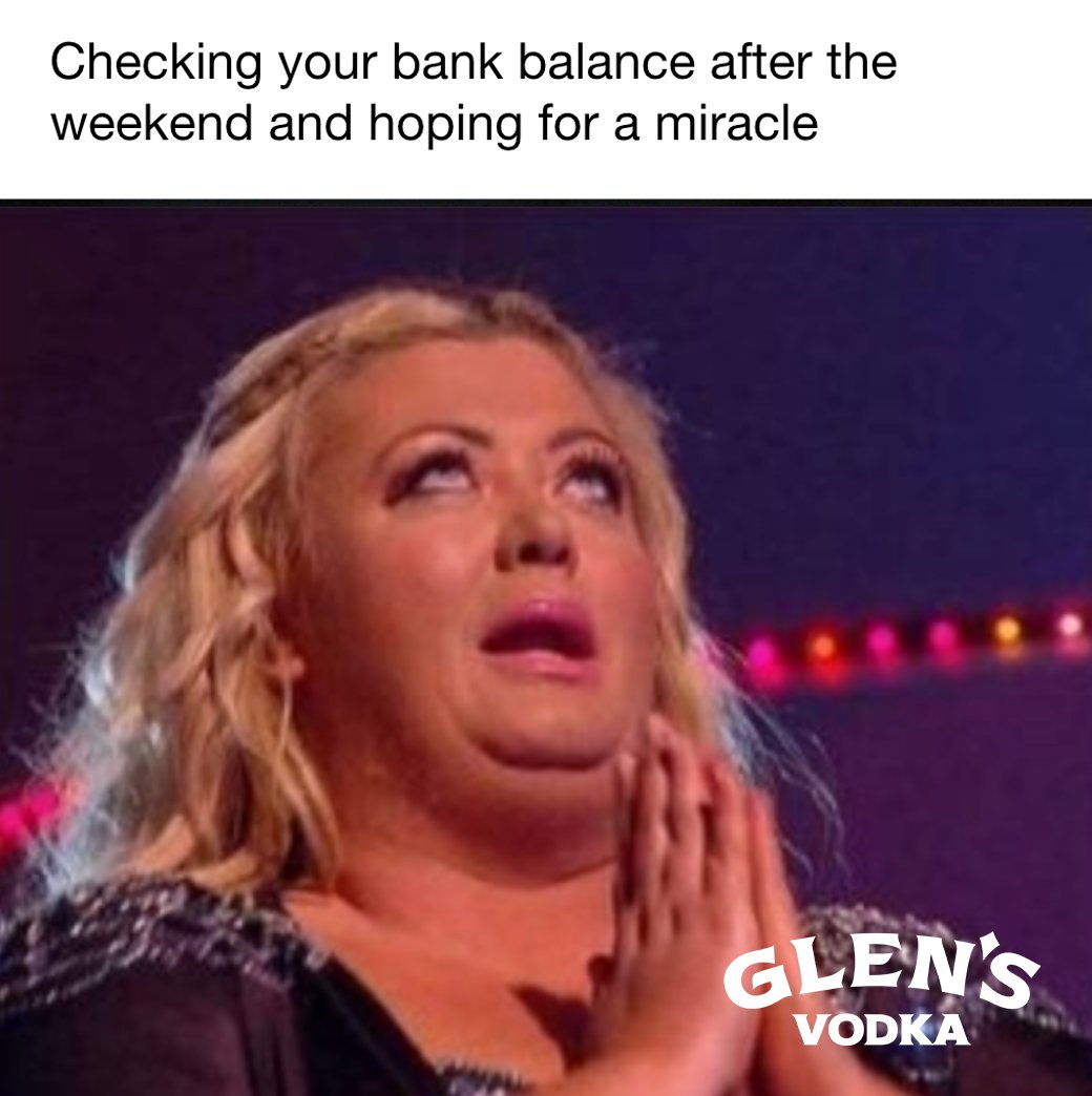 Praying to the overdraft gods to be kind 🙏🙏🙏 #GlensVodka