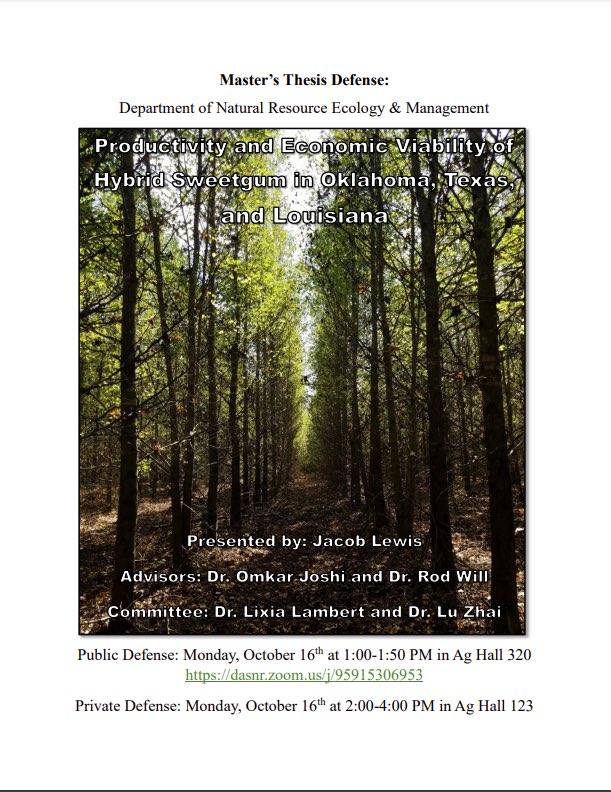 We have a thesis defense today! Please join us for Jacob Lewis's presentation on "Productivity and Economic Viability of Hybrid Sweetgum in Oklahoma, Texas, and Louisiana" at 1 PM in Ag Hall 320 or on Zoom. Looking forward to seeing everyone!

Zoom Link: dasnr.zoom.us/j/95915306953