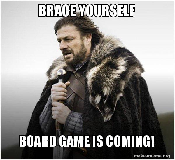 Yes, yes there will be! #boardgame #boardgameaddict #boardgameaddicts #boardgamegeek #boardgamegirl #boardgamememe #boardgamememes #boardgames #funnymeme #funnymemes