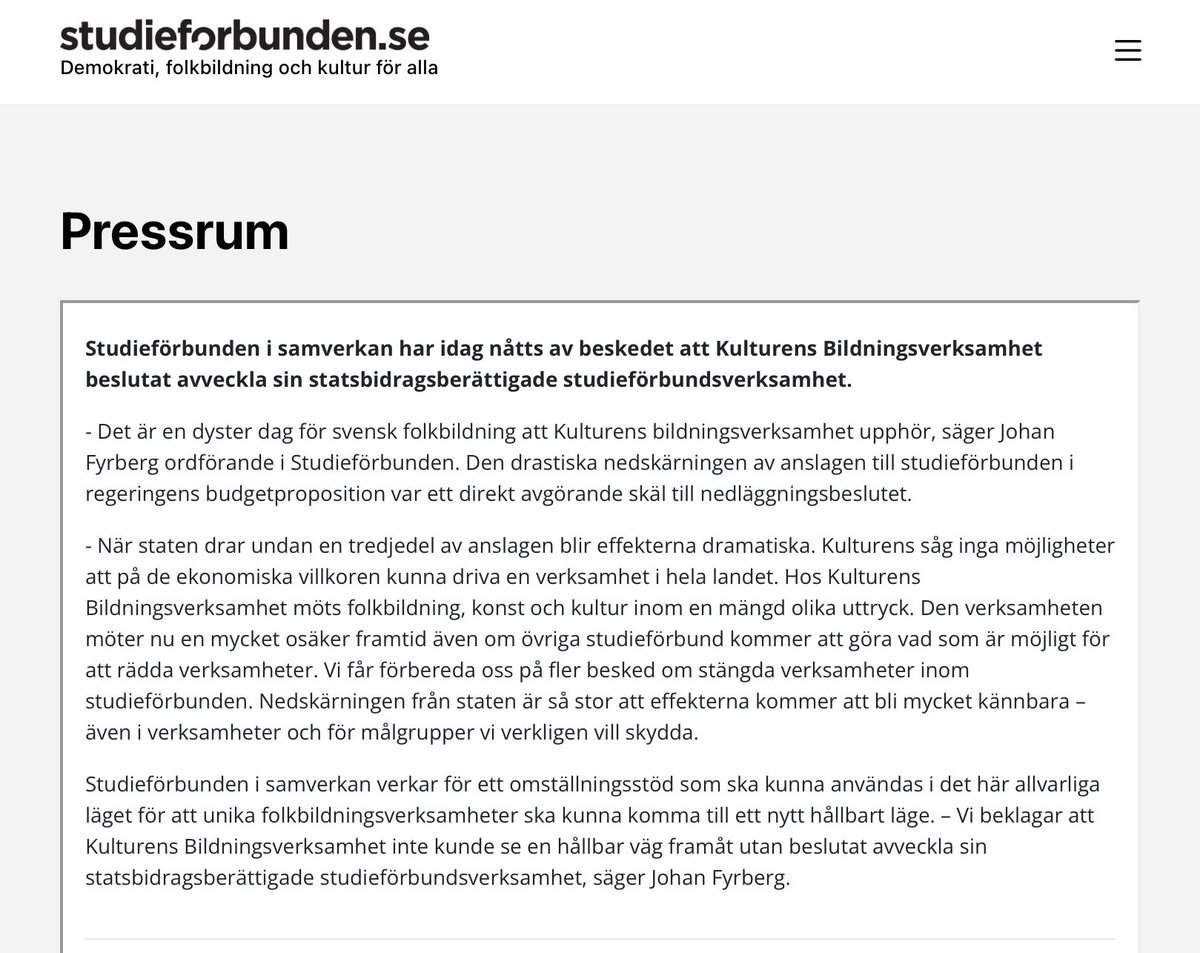 Kulturens Bildningsverksamhet har beslutat avveckla all statsbidragsberättigad studieförbundsverksamhet. Den drastiska nedskärningen av anslagen till studieförbunden i regeringens budget var direkt avgörande. En dyster dag för bildning och kultur. studieforbunden.se/nyhetsrum/