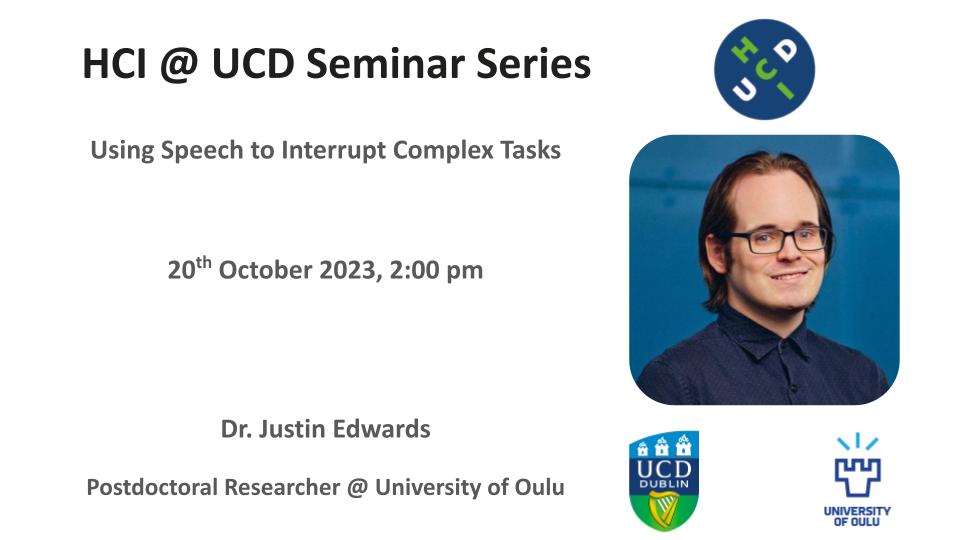 We are delighted to announce that Dr. Justin Edwards will be (virtually) joining us for October's HCI@UCD seminar! Join us on Friday October 20th where Dr. Edwards will be discussing his work on Using Speech to Interrupt Complex Tasks. Sign-up here: forms.gle/cyvkB2yfhPvzpW…