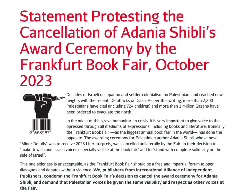 Statement from the International Alliance of Independent Publishers Protesting the Cancellation of Adania Shibli’s Award Ceremony by the Frankfurt Book Fair alliance-editeurs.org/statement-prot…