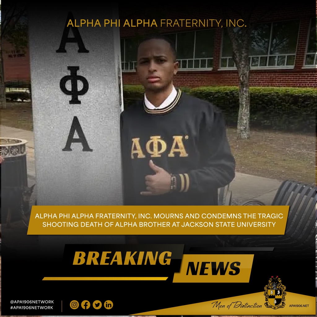 Alpha Phi Alpha Fraternity, Inc. mourns and condemns the tragic shooting death of Brother Jaylen Burns at Jackson State University last night.

Please share and keep his family, friends, and chapter Brothers in your prayers.

#APA1906Network #MenOfDistinction #FarewellGoodBrother