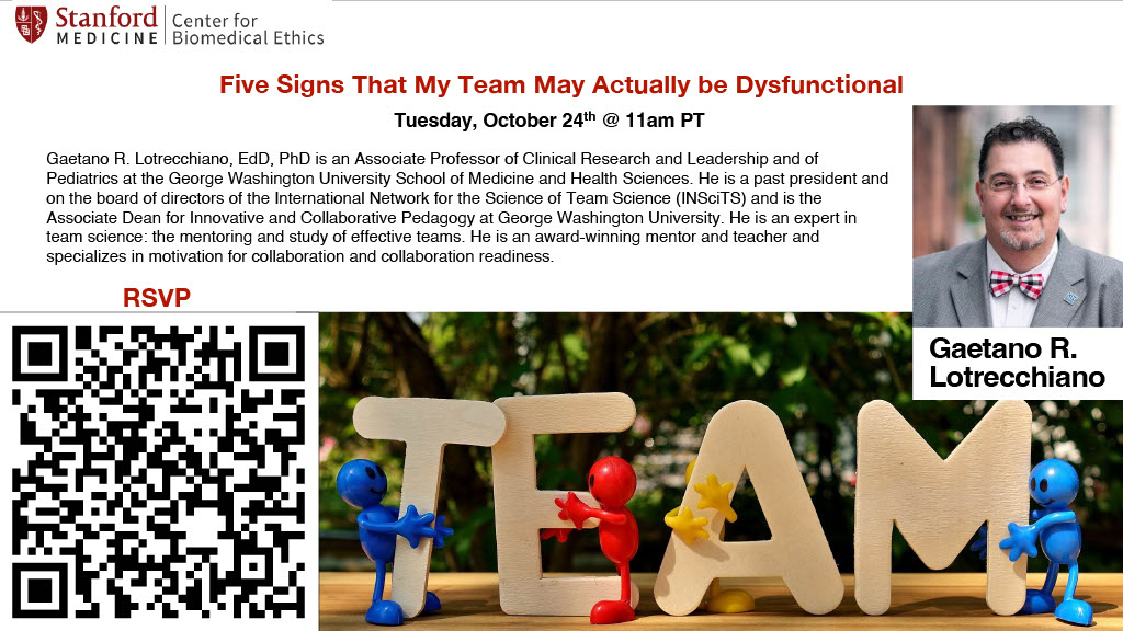 Join us for our upcoming virtual Team Science Tuesday featuring Dr. Gaetano R. Lotrecchiano: 'Five Signs That My Team May Actually be Dysfunctional' on Tuesday, October 24th at 11 a.m. PT. RSVP using the QR code below.