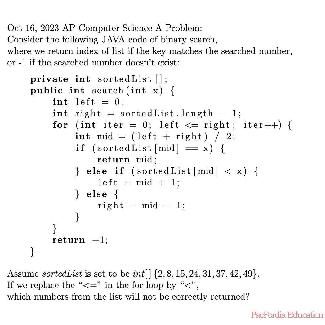 pacfordia's tweet image. 🌟Problem of the Day!
Try out today's new AP Computer Science A Problem!
💡Hint: Recall the binary search algorithm.
#APComputerScience #EducationServices #NorthCountySD #vista #oceanside #sanmarcos #escondido #carlsbad #encinitas #delmar #solanabeach #poway #sandiego #PacFordia
