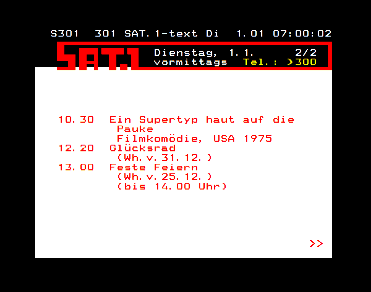 SAT1text's tweet photo. SEITENVORSTELLUNG - TAFEL SEITE 301 ( ROLLSEITE )

Das ausführliche TV Programm
SAT. 1 HEUTE: vormittags
Auf der Rollseite 301.
( Seite 301 - 2/2 )

#SAT1 #TEXT #VON #FRÜHER
#IHR #PRIVATES #PROGRAMM
#VIDEOTEXT #TELETEXT 
#DEUTSCHLAND #ÖSTERREICH #SCHWEIZ
#SAT1TV #PROGRAMM
#TV
. https://t.co/oQVp8P3ET5