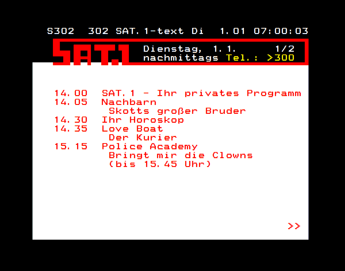 SAT1text's tweet photo. SEITENVORSTELLUNG - TAFEL SEITE 302 ( ROLLSEITE )

Das ausführliche TV Programm
SAT. 1 HEUTE: nachmittags
Auf der Rollseite 302.
( Seite 302 - 1/2 )

#SAT1 #TEXT #VON #FRÜHER
#IHR #PRIVATES #PROGRAMM
#VIDEOTEXT #TELETEXT 
#DEUTSCHLAND #ÖSTERREICH #SCHWEIZ
#SAT1TV #PROGRAMM
#TV
. https://t.co/Ac64ZVjkVh