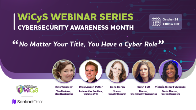 WiCySorg's tweet photo. As part of our #SecureYourself series for #CybersecurityAwarenessMonth, WiCyS strategic partner @sentinelone will walk attendees through what happens during a #cyberincident that affects you or one of your customers. Join us on October 24! https://t.co/n2sr6nKMxF #CSAM https://t.co/1KwEJSy6tP
