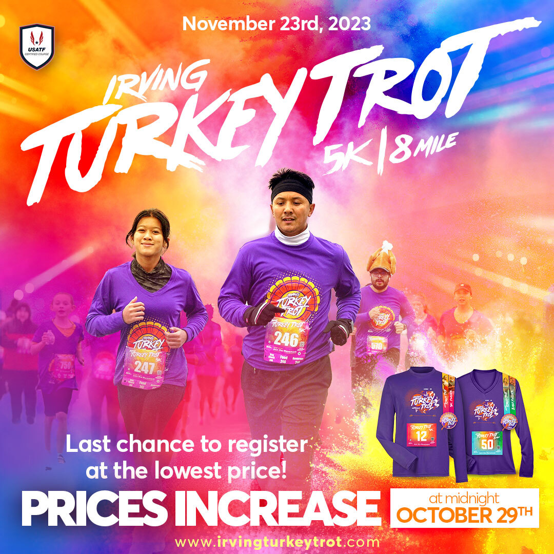 Sign up for your favorite Thanksgiving morning race distance today before the next price increase! Join the movement at irvingturkeytrot.com