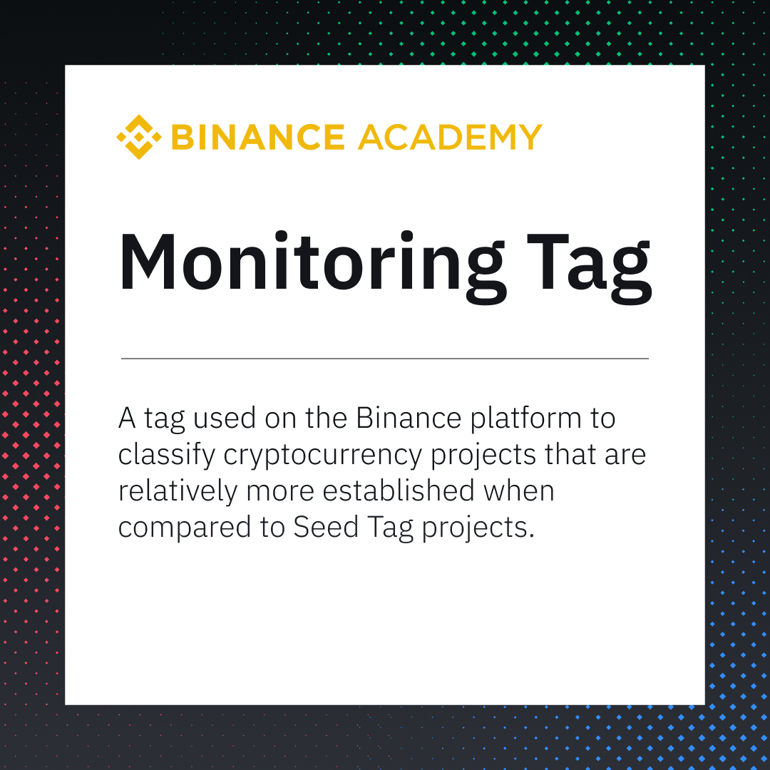 A Monitoring Tag is a classification for more established crypto projects  compared to 