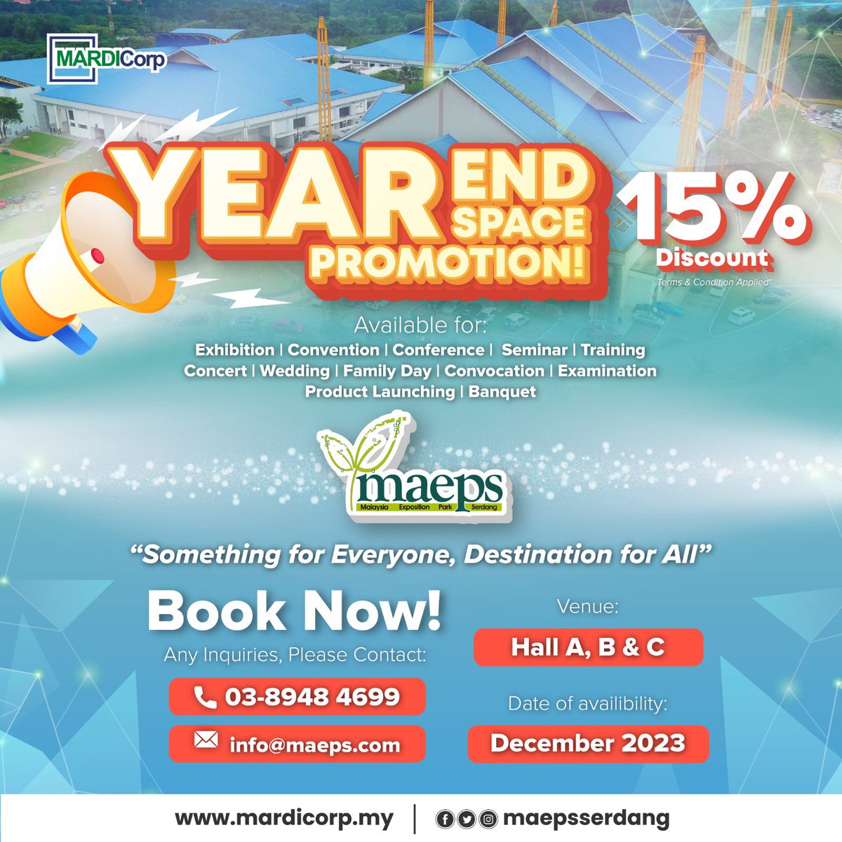 𝙔𝙀𝘼𝙍 𝙀𝙉𝘿 𝙎𝙋𝘼𝘾𝙀 15% 𝘿𝙄𝙎𝘾𝙊𝙐𝙉𝙏 𝙋𝙍𝙊𝙈𝙊𝙏𝙄𝙊𝙉!

📍Venue: Hall A, B &amp; C MAEPS Serdang
📆 Date of availibility: December 2023

👉🏽 Terms &amp; Condition Applied 

☎️ Any Inquiries, Please Contact: 03-8948 4699 | info@maeps.com

#betterMARDI #Mardicorp #Maepsserdang