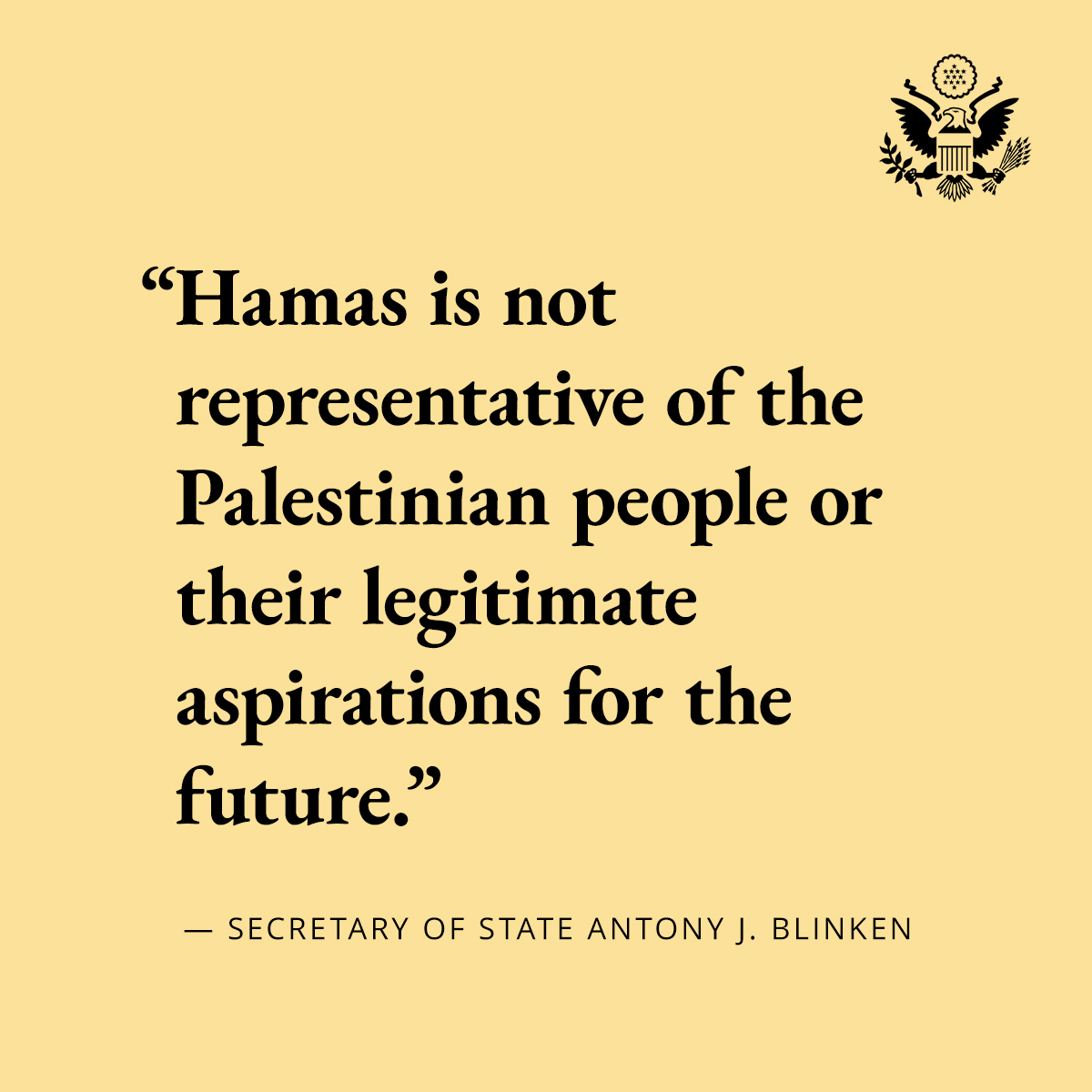 Hamas is a terrorist group. Its only agenda is to destroy the state of Israel and to murder Jews. And it’s important that the entire world see it as such. This is an important moment for moral clarity when it comes to Hamas. - @SecBlinken