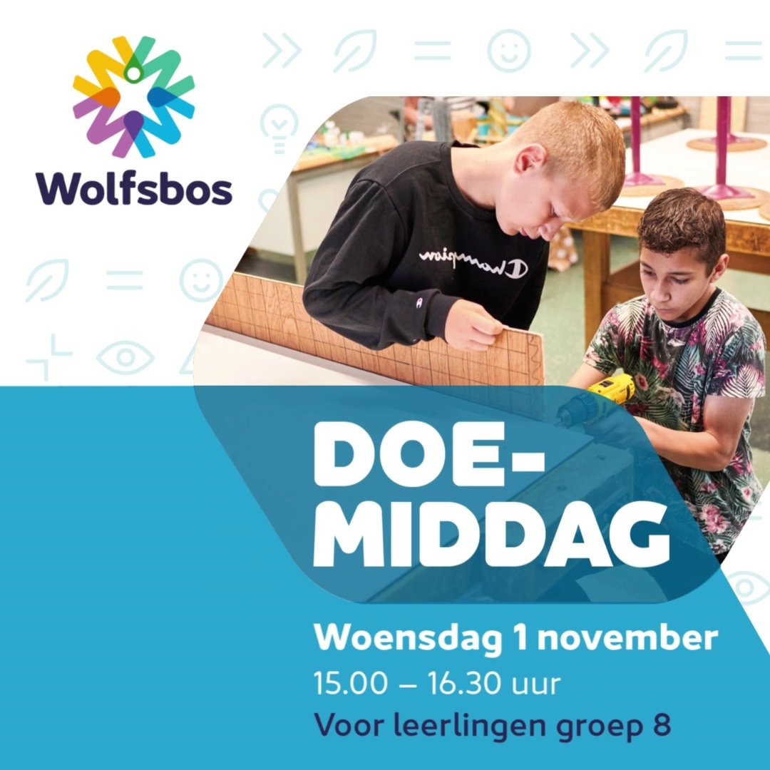 Zit je in  groep 8 en wil je het échte schoolleven op Wolfsbos ervaren? Dat kan tijdens de Doe-Middag op woe. 1 november. Kom jij ook? Aanmelden kan via wolfsbos.nl