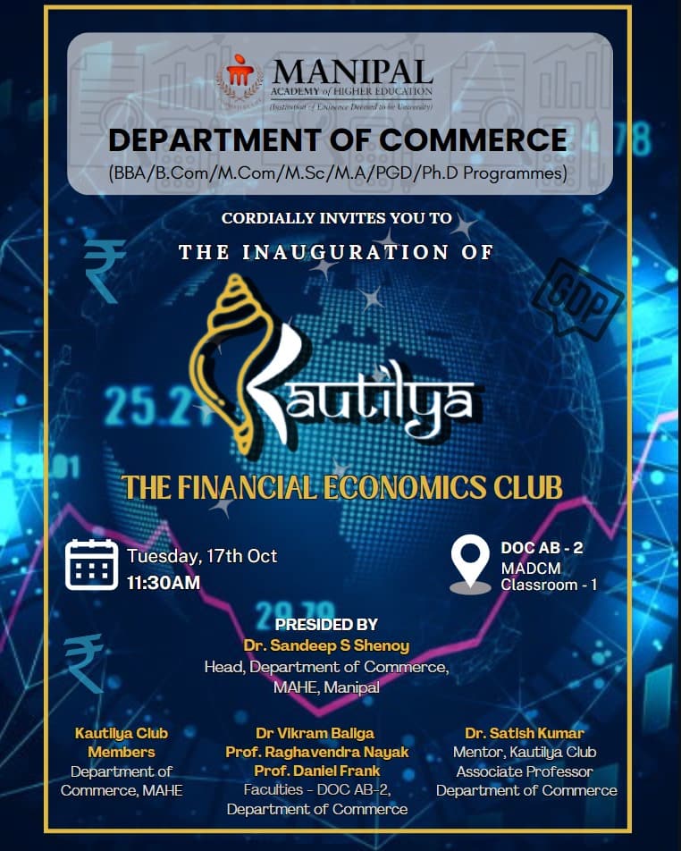 The Department of Commerce, extends a warm invitation to everyone for the inaugural event of The Financial Economics Club "Kautilya" on October 17, 2023, at 11:30 am.