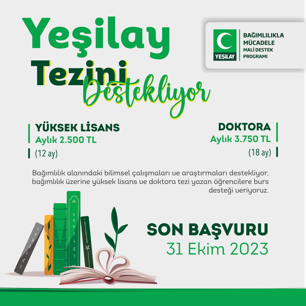 ‘’Bağımlılık’’ alanında yüksek lisans ve doktora düzeyindeki araştırmaları destekliyoruz.

🗓Son başvuru tarihi; 31 Ekim
📌Bilgi ve başvuru için; yesilay.org.tr/tr/burs-basvur…

#Yeşilay #YüksekLisans #Doktora #Burs #BursProgramı