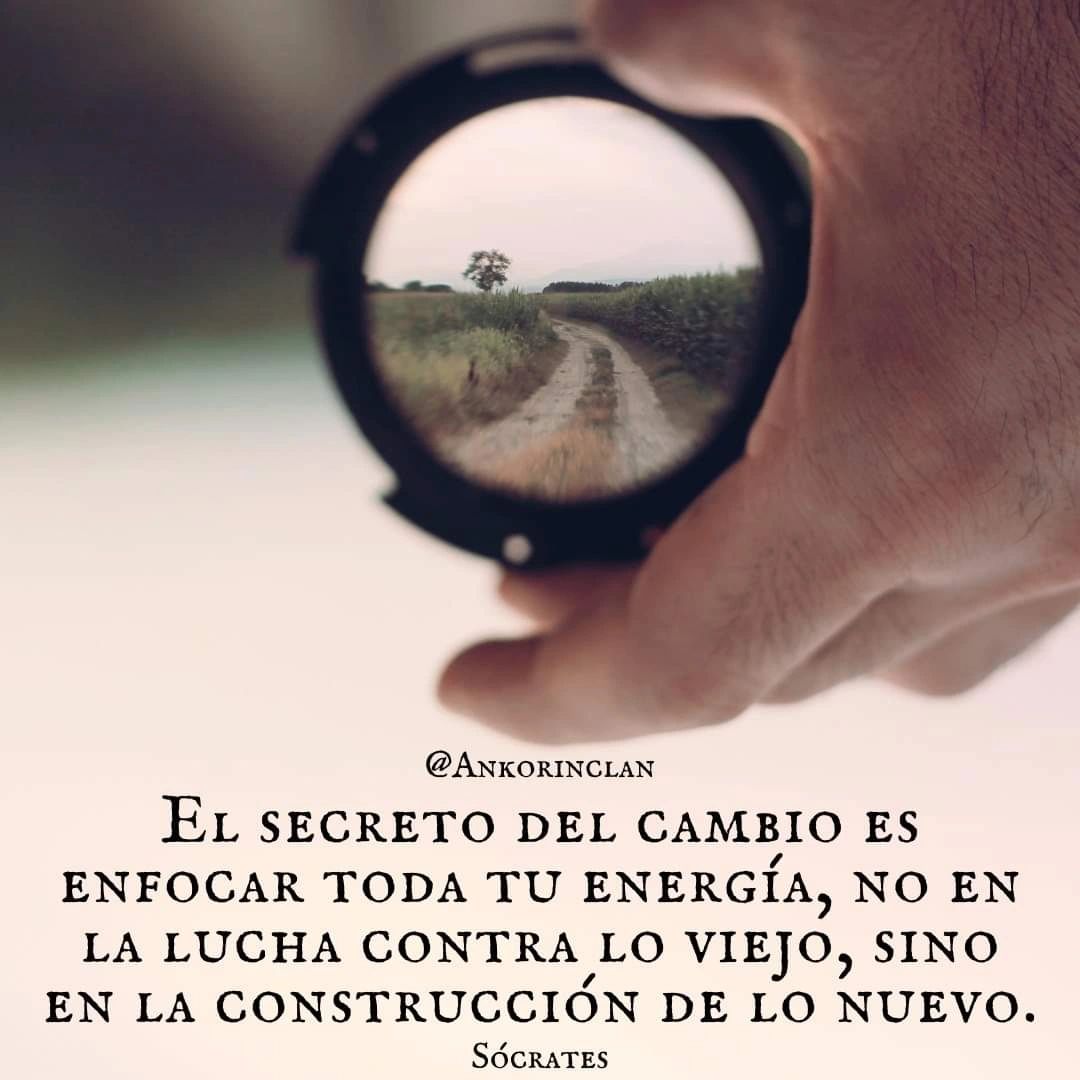 El secreto del cambio es enfocar toda tu energía, no en la lucha contra lo viejo, sino en la construcción de lo nuevo!! #FelizMartes #BuenosDias