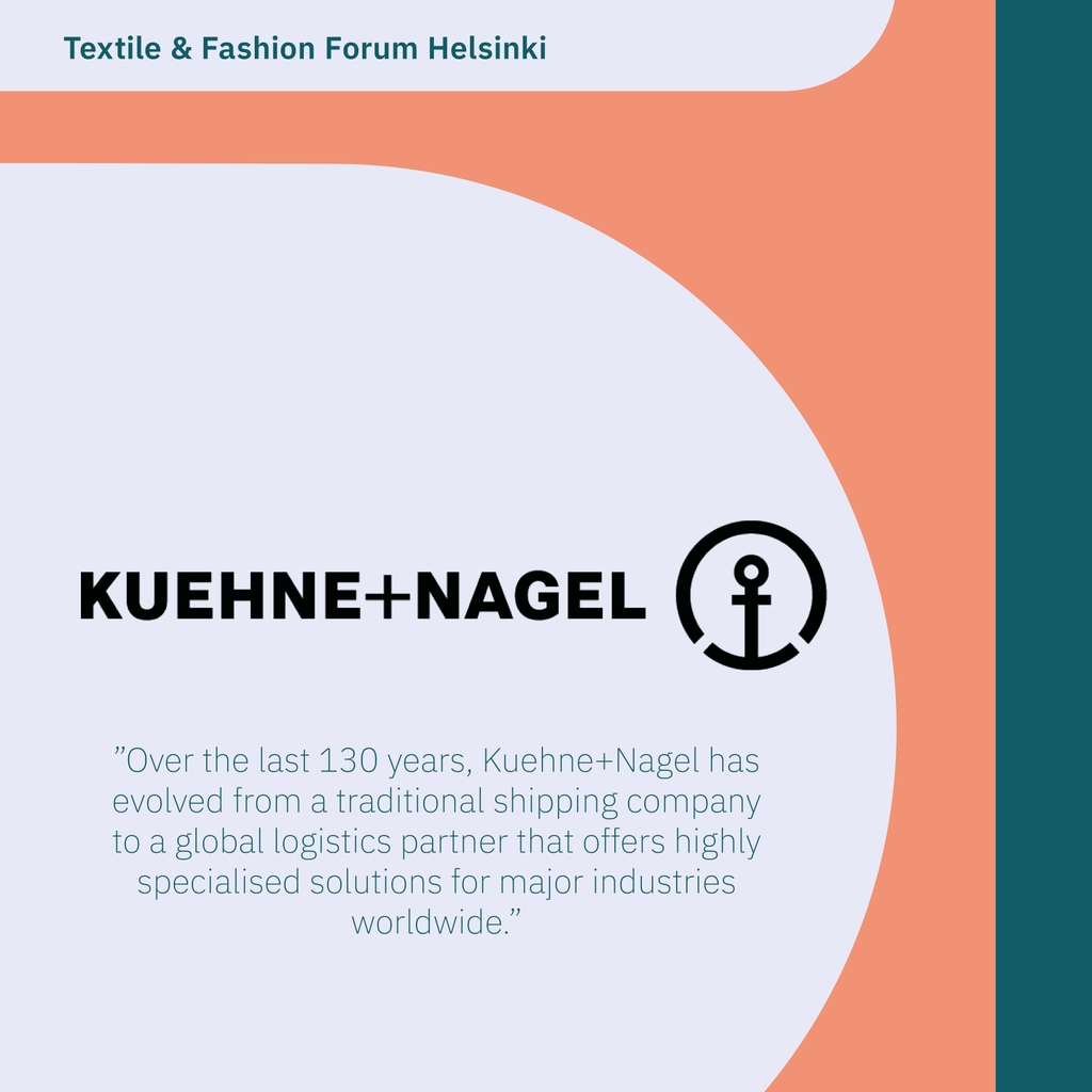 ✨Meet our partners for Textile & Fashion Forum Helsinki✨

We are thrilled to introduce another sponsor of the event: Kuehne+Nagel. The company focusses its business on the most essential element: the needs of its #customers. 

Get to know other sponsors. Come to #TFFH 🔥